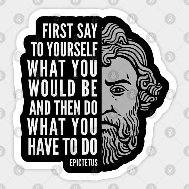 Epictetus Quote: Do What You Have To Do Sticker by Elvdant